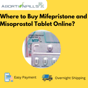 Where to Buy Mifepristone and Misoprostol Tablet Online